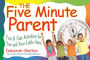 The Five Minute Parent: Fun & Fast Activities for You and Your Little Ones