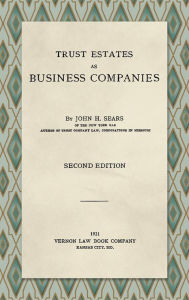 Title: Trust Estates as Business Companies 1921 / Edition 2, Author: John H. Sears