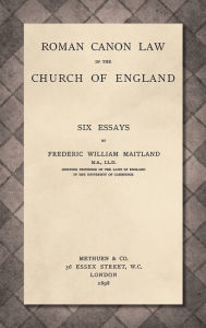 Title: Roman Canon Law in the Church of England [1898], Author: Frederic William Maitland