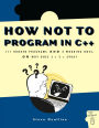 How Not to Program in C++: 111 Broken Programs and 3 Working Ones, or Why Does 2+2=5986?