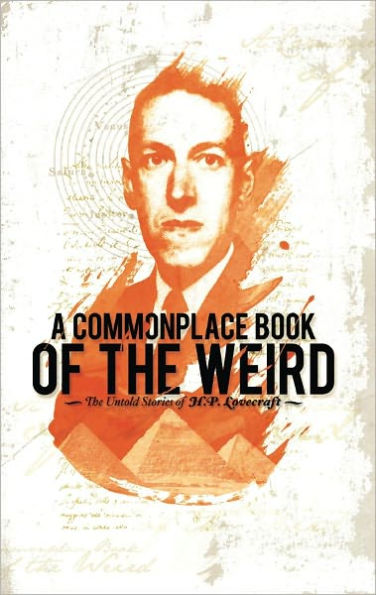 A Commonplace Book of the Weird: The Untold Stories of H.P. Lovecraft