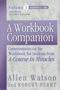 Title: A Workbook Companion Vol. I: Commentaries on the Workbook for Students from A Course in Miracles, Author: Robert Perry