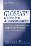 Alternative view 2 of Glossary of Terms from 'A Course in Miracles': Nearly 200 Definitions to Help You Take an Active Role in Your Study of the Course
