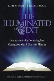 Title: The Illuminated Text Vol 1: Commentaries for Deepening Your Connection with A Course in Miracles, Author: Robert Perry