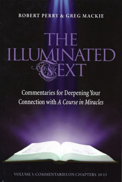 The Illuminated Text Vol 3: Commentaries for Deepening Your Connection with A Course in Miracles