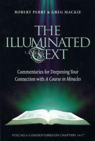 Title: The Illuminated Text Vol 4: Commentaries for Deepening Your Connection with A Course in Miracles, Author: Robert Perry