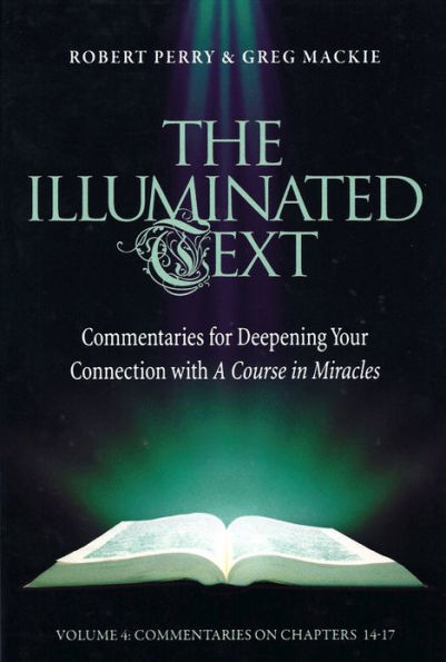 The Illuminated Text Vol 4: Commentaries for Deepening Your Connection with A Course in Miracles