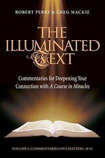 The Illuminated Text Vol 5: Commentaries for Deepening Your Connection with A Course in Miracles