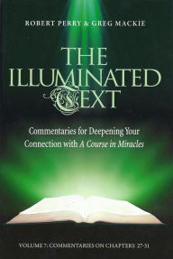 Title: The Illuminated Text Volume 7: Commentaries for Deepening Your Connection With A Course in Miracles, Author: Robert Perry