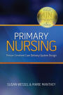 Primary Nursing: Person-Centered Care Delivery System Design