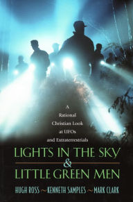 Title: Lights In the Sky & Little Green Men: A Rational Christian Look at UFOs and Extraterrestrials, Author: Hugh Ross