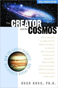 Title: The Creator and the Cosmos: How the Latest Scientific Discoveries Reveal God, Author: Hugh Ross