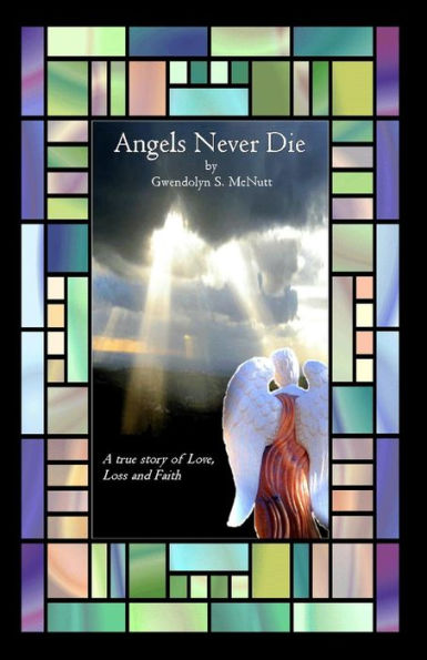 Angels Never Die: A true story of love, loss, and faith.