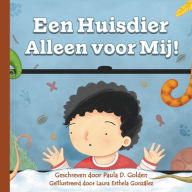 Title: Een Huisdier Alleen Voor Mij!, Author: Paula D Golden