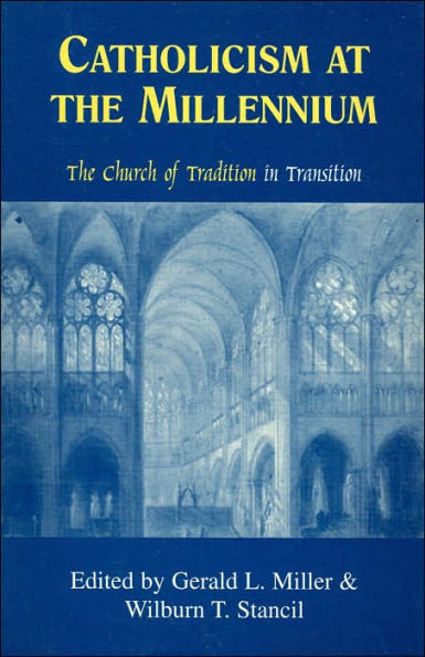 Catholicism at the Millennium:: The Church of Tradition in Transition.