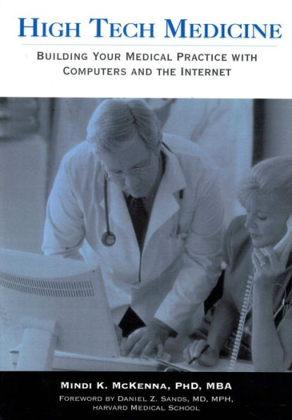 High Tech Medicine:: Building Your Medical Practice with Computers and the Internet