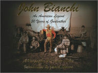 Title: John Bianchi: An American Legend: 50 Years of Gunleather, Author: Dennis Adler