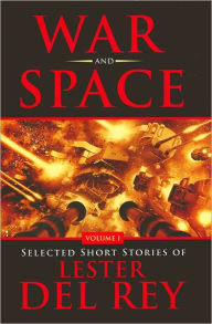 Title: War and Space: Selected Short Stories, Author: Lester del Rey