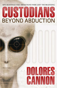 Title: The Custodians: Beyond Abduction, Author: Dolores Cannon