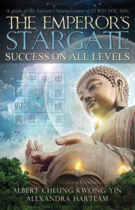 Title: The Emperor's Stargate - Success on All Levels: A Guide to the Ancient Chinese System of Zi Wei Dou Shu, Author: Albert Cheung