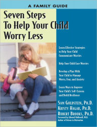 Title: Seven Steps to Help Your Child Worry Less: A Family Guide, Author: Kristy Hagar