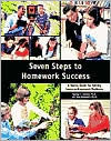 Title: Seven Steps to Homework Success: A Family Guide for Solving Common Homework Problems, Author: Sydney Zentall