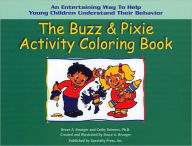 Title: The Buzz & Pixie Activity Coloring Book: An Entertaining Way to Help Young Children Understand Their Behavior, Author: Bruce A. Brunger