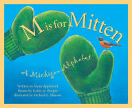 Title: M Is For Mitten: A Michigan Alphabet, Author: Annie Appleford