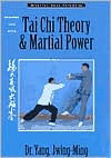 Title: Tai Chi Theory and Martial Power: Advanced Yang Style Tai Chi Chuan, Author: Yang Jwing-Ming