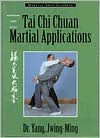 Title: Tai Chi Martial Applications: Advanced Yang Style Tai Chi Chuan, Author: Yang Jwing-Ming