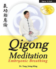 Title: Qigong Meditation: Embryonic Breathing, Author: Yang Jwing-Ming