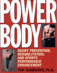 Title: Power Body: Injury Prevention, Rehabilitation, and Sports Performance Enhancement, Author: Tom Seabourne Ph.D.