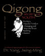 Qigong, the Secret of Youth: Da Mo's Muscle/Tendon and Marrow/Brain Washing Classics