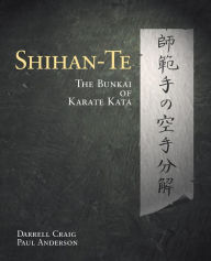 Title: Shihan Te: The Bunkai of Kata, Author: Darrell Max Craig