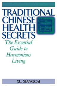 Title: Traditional Chinese Health Secrets, Author: Xiangcia Xu