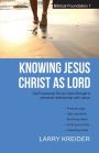 Knowing Jesus Christ as Lord: God's purpose for our lives through a personal relationship with Jesus