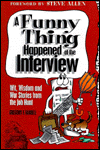 Title: Funny Thing Happened at the Interview: Wit, Wisdom and War Stories from the Job Hunt, Author: Gregory F. Farrell