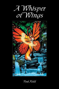 Title: A Whisper of Wings, Author: Paul Kidd