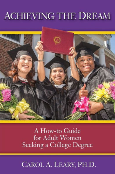 Achieving the Dream: a How-to Guide for Adult Women Seeking College Degree