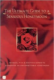 Title: The Ultimate Guide To A Sensuous Honeymoon, Author: Alex A. Lluch