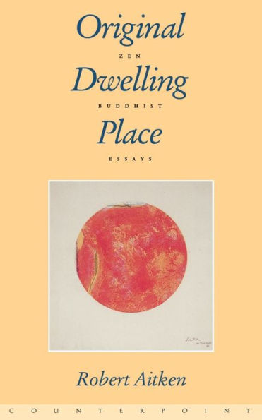 Original Dwelling Place: Zen Buddhist Essays