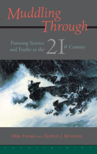 Title: Muddling Through: Pursuing Science and Truth in the Twenty-first Century, Author: Michael Fortun