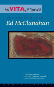 Title: My Vita, If You Will: The Uncollected Ed McClanahan, Author: Ed McClanahan