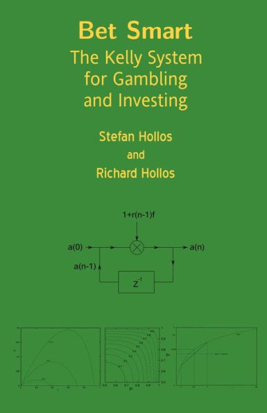 Bet Smart: The Kelly System for Gambling and Investing