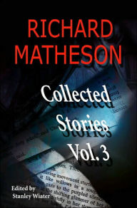 Title: Collected Stories, Volume 3, Author: Richard Matheson