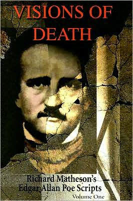 Visions of Death: Richard Matheson's Edgar Allan Poe Scripts, Volume 1