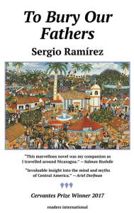 Title: To Bury Our Fathers: A Novel of Nicaragua, Author: Sergio Ramirez