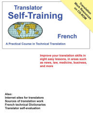 Title: Translator Self Training French: A Practical Course in Technical Translation, Author: Morry Sofer