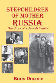 Title: Stepchildren of Mother Russia, Author: Boris Draznin