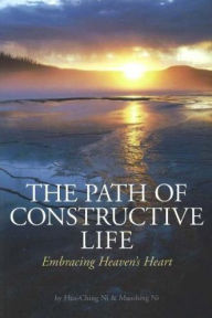 Title: The Path of Constructive Life: Embracing Heaven's Heart, Author: Hua-ching Ni